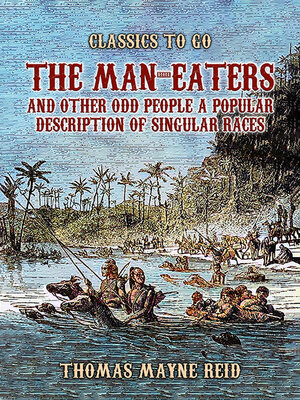 cover image of The Man-Eaters and Other Odd People a Popular Description of Singular Races